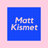 Matt Kismet
